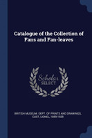 Catalogue of the Collection of Fans and Fan-Leaves