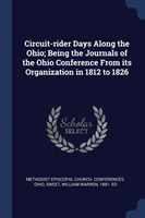 Circuit-Rider Days Along the Ohio; Being the Journals of the Ohio Conference from Its Organization in 1812 to 1826