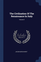 Civilization of the Renaissance in Italy; Volume II