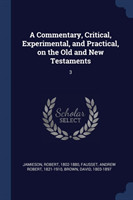 Commentary, Critical, Experimental, and Practical, on the Old and New Testaments