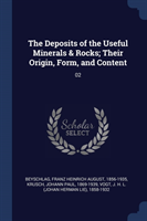 Deposits of the Useful Minerals & Rocks; Their Origin, Form, and Content