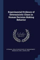 Experimental Evidence of Deterministic Chaos in Human Decision Making Behavior