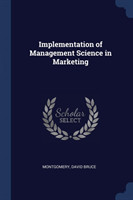 Implementation of Management Science in Marketing