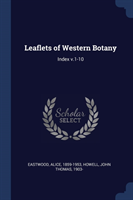 LEAFLETS OF WESTERN BOTANY: INDEX V.1-10