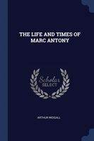 Life and Times of Marc Antony