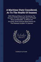 Maritime State Considered, as to the Health of Seamen