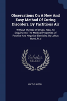 Observations on a New and Easy Method of Curing Disorders, by Factitious Air