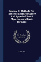 Manual of Methods for Fisheries Resource Survey and Appraisal Part 5 Objectives and Basic Methods