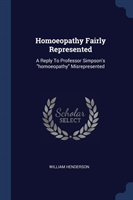 HOMOEOPATHY FAIRLY REPRESENTED: A REPLY