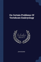 ON CERTAIN PROBLEMS OF VERTEBRATE EMBRYO