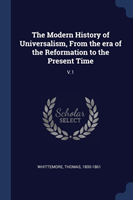 Modern History of Universalism, from the Era of the Reformation to the Present Time