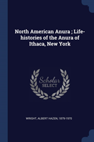 NORTH AMERICAN ANURA ; LIFE-HISTORIES OF