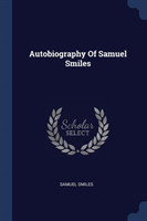 Autobiography of Samuel Smiles