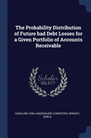 Probability Distribution of Future Bad Debt Losses for a Given Portfolio of Accounts Receivable