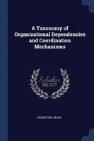 Taxonomy of Organizational Dependencies and Coordination Mechanisms