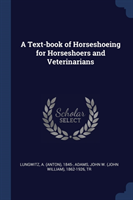 Text-Book of Horseshoeing for Horseshoers and Veterinarians