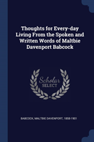 Thoughts for Every-Day Living from the Spoken and Written Words of Maltbie Davenport Babcock