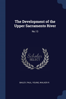 THE DEVELOPMENT OF THE UPPER SACRAMENTO