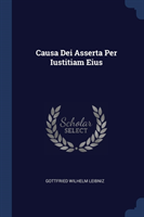 Causa Dei Asserta Per Iustitiam Eius