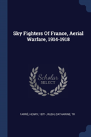 Sky Fighters of France, Aerial Warfare, 1914-1918