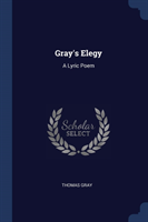 GRAY'S ELEGY: A LYRIC POEM