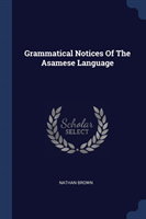 GRAMMATICAL NOTICES OF THE ASAMESE LANGU