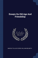 Essays on Old Age and Friendship