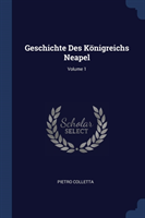 Geschichte Des Kï¿½nigreichs Neapel; Volume 1