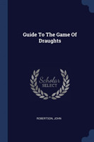 Guide to the Game of Draughts