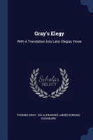 GRAY'S ELEGY: WITH A TRANSLATION INTO LA