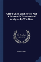 GRAY'S ODES, WITH NOTES, AND A SCHEME OF