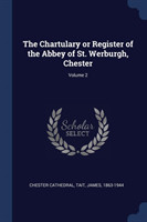 Chartulary or Register of the Abbey of St. Werburgh, Chester; Volume 2