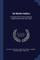 DE MORBO GALLICO: A TREATISE OF THE FREN