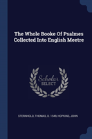Whole Booke of Psalmes Collected Into English Meetre