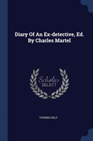 DIARY OF AN EX-DETECTIVE, ED. BY CHARLES