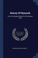 HISTORY OF PLYMOUTH: FROM THE EARLIEST P