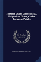 Historia Bullae Clementis XI. Unigenitus Dictae, Curiae Romanae Fatalis