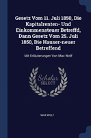 Gesetz Vom 11. Juli 1850, Die Kapitalrenten- Und Einkommensteuer Betreffd, Dann Gesetz Vom 25. Juli 1850, Die Hauser-Neuer Betreffend