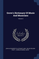 Grove's Dictionary of Music and Musicians; Volume 5