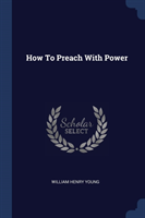 HOW TO PREACH WITH POWER