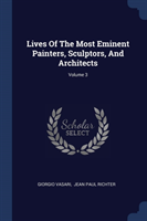 Lives of the Most Eminent Painters, Sculptors, and Architects; Volume 3