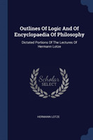 OUTLINES OF LOGIC AND OF ENCYCLOPAEDIA O