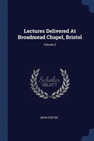Lectures Delivered at Broadmead Chapel, Bristol; Volume 2
