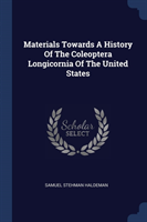 Materials Towards a History of the Coleoptera Longicornia of the United States