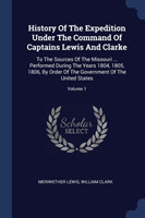 History of the Expedition Under the Command of Captains Lewis and Clarke
