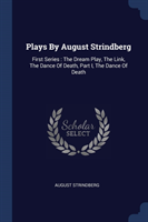 PLAYS BY AUGUST STRINDBERG: FIRST SERIES