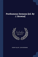 Posthumous Sermons [ed. by J. Browne]