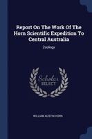 Report on the Work of the Horn Scientific Expedition to Central Australia