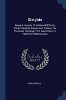 SLEIGHTS: BEING A NUMBER OF INCIDENTAL E