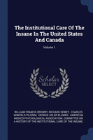 Institutional Care of the Insane in the United States and Canada; Volume 1